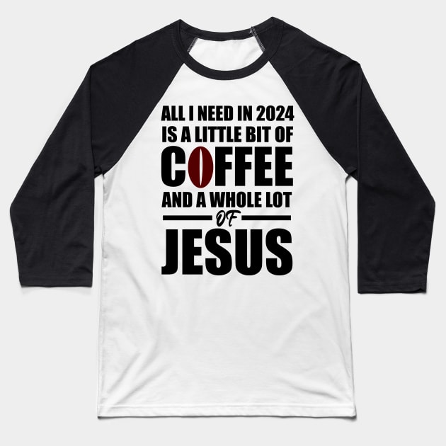 A Little Bit of Coffee And A whole Lot Of Jesus 2024 Baseball T-Shirt by Merchweaver